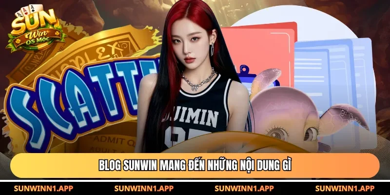Blog Sunwin mang đến những nội dung gì