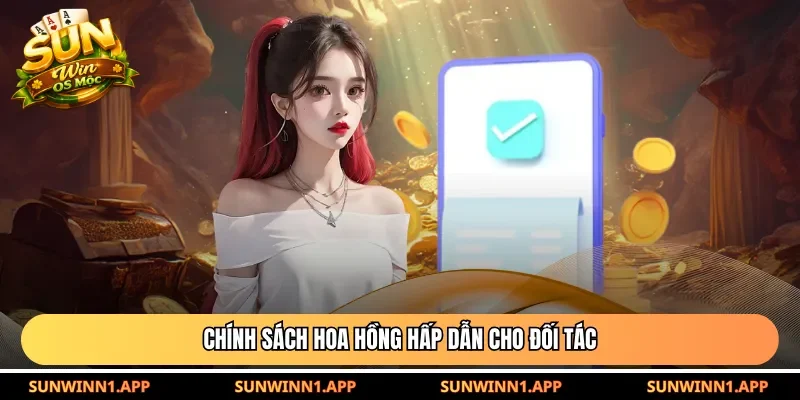 Chính sách hoa hồng hấp dẫn cho đối tác