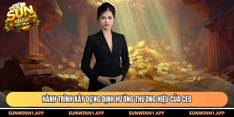 Hành trình xây dựng định hướng thương hiệu của CEO