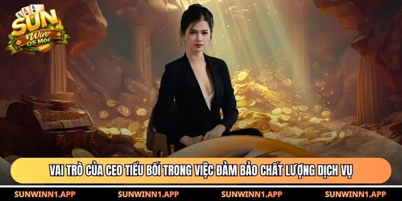 Vai trò của CEO Tiểu Bối trong việc đảm bảo chất lượng dịch vụ