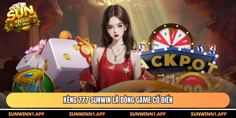 Xèng 777 Sunwin là dòng game cổ điển